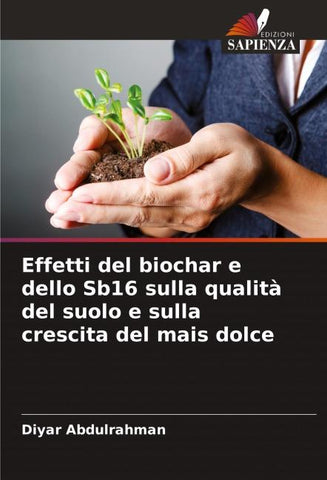 Effetti del biochar e dello Sb16 sulla qualità del suolo e sulla crescita del mais dolce
