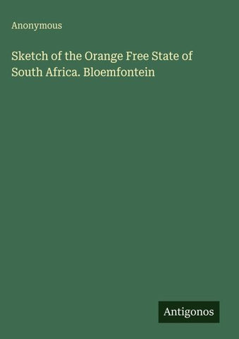 Sketch of the Orange Free State of South Africa. Bloemfontein