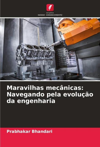 Maravilhas mecânicas: Navegando pela evolução da engenharia