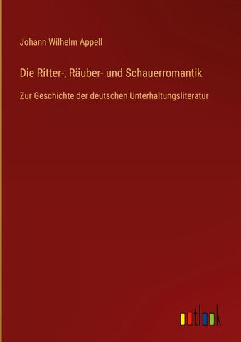 Die Ritter-, Räuber- und Schauerromantik