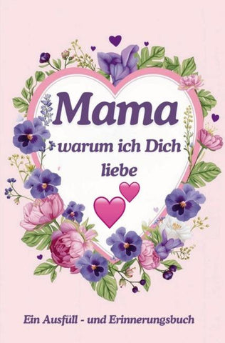 Mama warum ich Dich liebe
