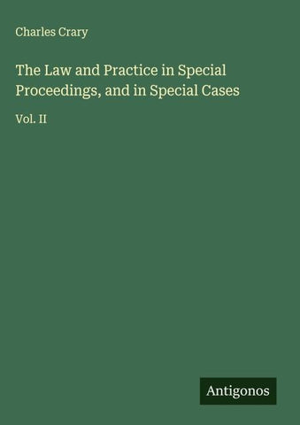 The Law and Practice in Special Proceedings, and in Special Cases