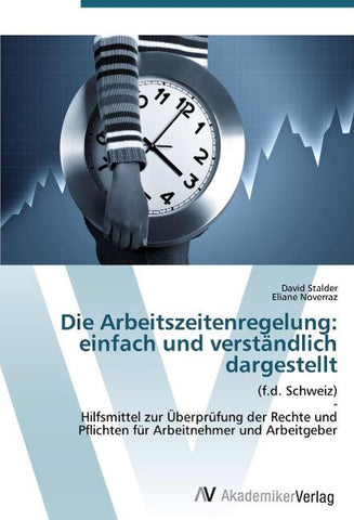 Die Arbeitszeitenregelung: einfach und verständlich dargestellt