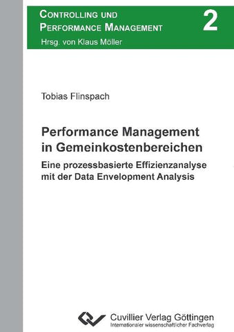 Performance Management in Gemeinkostenbereichen. Eine prozessbasierte Effizienzanalyse mit der Data Envelopment Analysis