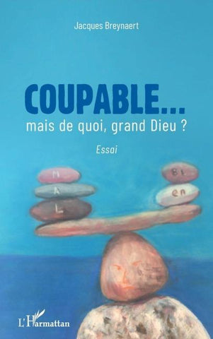 Coupable... mais de quoi, grand Dieu ?