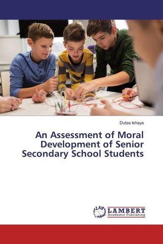 An Assessment of Moral Development of Senior Secondary School Students