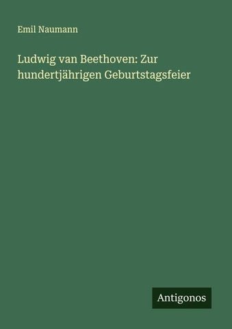Ludwig van Beethoven: Zur hundertjährigen Geburtstagsfeier