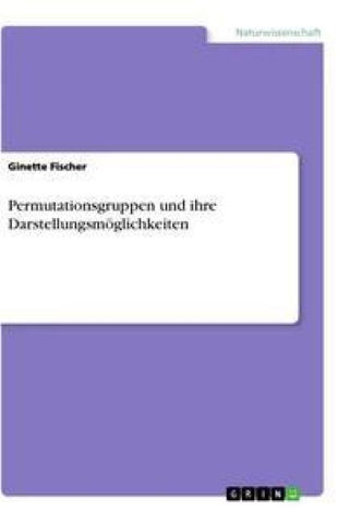 Permutationsgruppen und ihre Darstellungsmöglichkeiten