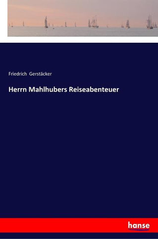 Herrn Mahlhubers Reiseabenteuer