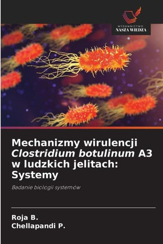 Mechanizmy wirulencji Clostridium botulinum A3 w ludzkich jelitach: Systemy