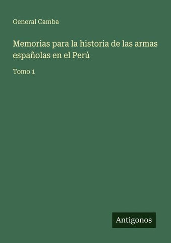 Memorias para la historia de las armas españolas en el Perú