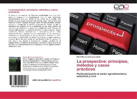 La prospectiva: principios, métodos y casos prácticos