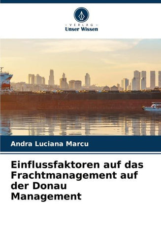 Einflussfaktoren auf das Frachtmanagement auf der Donau Management