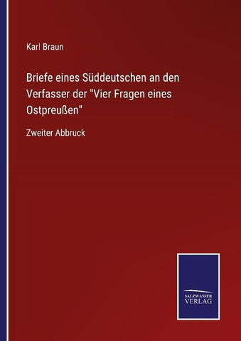 Briefe eines Süddeutschen an den Verfasser der "Vier Fragen eines Ostpreußen"