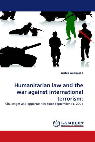 Humanitarian law and the war against international terrorism: