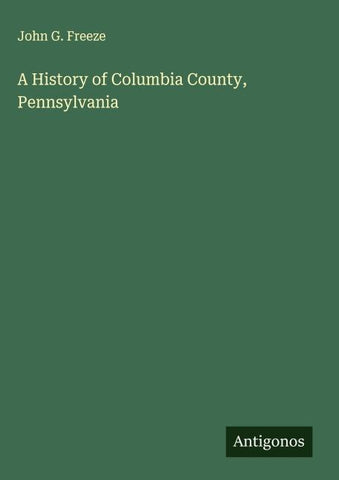 A History of Columbia County, Pennsylvania