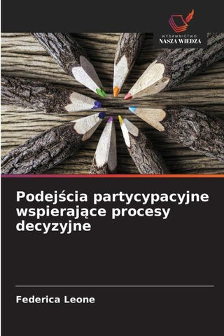 Podej¿cia partycypacyjne wspieraj¿ce procesy decyzyjne