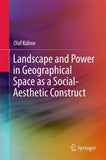 Landscape and Power in Geographical Space as a Social-Aesthetic Construct