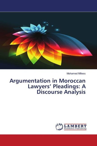 Argumentation in Moroccan Lawyers' Pleadings: A Discourse Analysis
