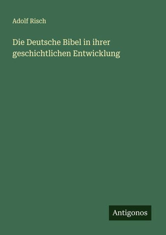 Die Deutsche Bibel in ihrer geschichtlichen Entwicklung