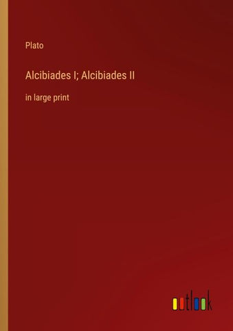 Alcibiades I; Alcibiades II