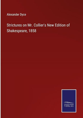Strictures on Mr. Collier's New Edition of Shakespeare, 1858
