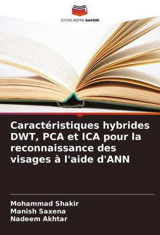 Caractéristiques hybrides DWT, PCA et ICA pour la reconnaissance des visages à l'aide d'ANN