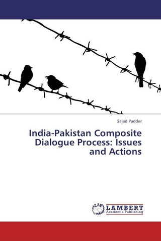 India-Pakistan Composite Dialogue Process: Issues and Actions