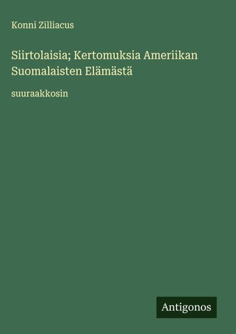 Siirtolaisia; Kertomuksia Ameriikan Suomalaisten Elämästä