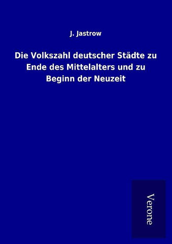 Die Volkszahl deutscher Städte zu Ende des Mittelalters und zu Beginn der Neuzeit