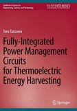 Fully-Integrated Power Management Circuits for Thermoelectric Energy Harvesting