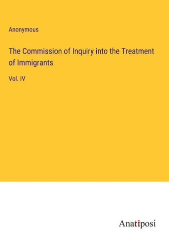 The Commission of Inquiry into the Treatment of Immigrants
