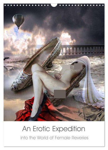 An Erotic Expedition to the World of Female Reveries (Wall Calendar 2026 DIN A3 portrait), CALVENDO 12 Month Wall Calendar