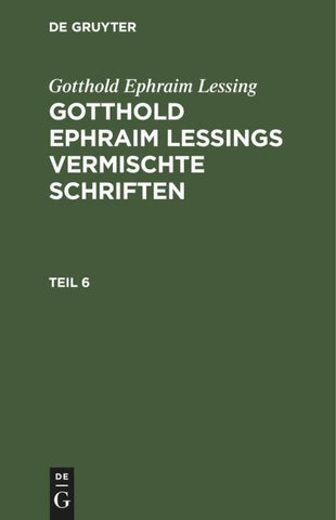 Gotthold Ephraim Lessings Vermischte Schriften. Teil 6