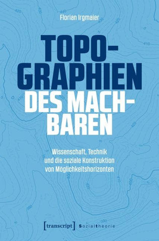 Topographien des Machbaren