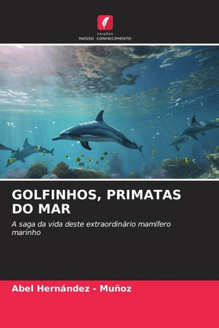 GOLFINHOS, PRIMATAS DO MAR