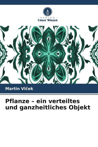 Pflanze - ein verteiltes und ganzheitliches Objekt