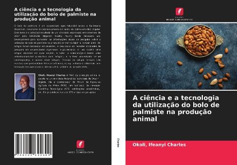 A ciência e a tecnologia da utilização do bolo de palmiste na produção animal