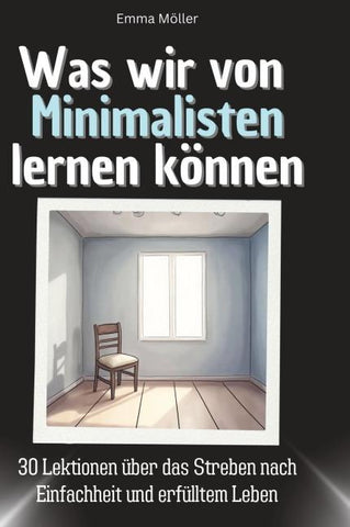 Was wir von Minimalisten lernen können