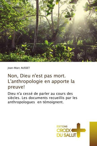Non, Dieu n'est pas mort. L'anthropologie en apporte la preuve!