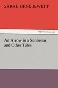 An Arrow in a Sunbeam and Other Tales