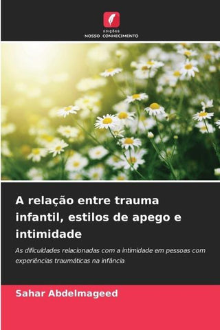 A relação entre trauma infantil, estilos de apego e intimidade