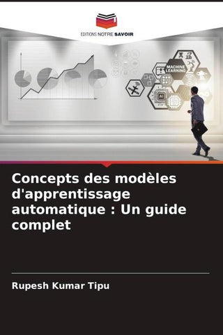 Concepts des modèles d'apprentissage automatique : Un guide complet