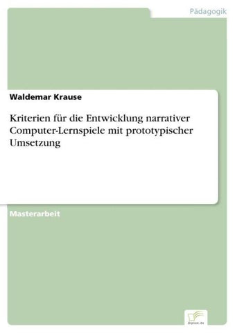 Kriterien für die Entwicklung narrativer Computer-Lernspiele mit prototypischer Umsetzung