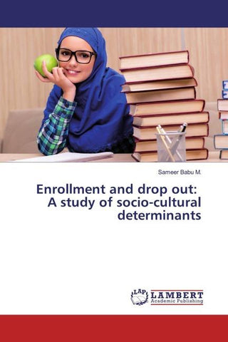 Enrollment and drop out: A study of socio-cultural determinants