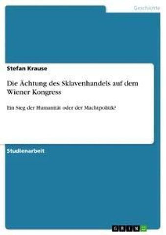 Die Ächtung des Sklavenhandels auf dem Wiener Kongress