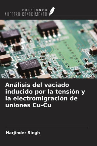 Análisis del vaciado inducido por la tensión y la electromigración de uniones Cu-Cu