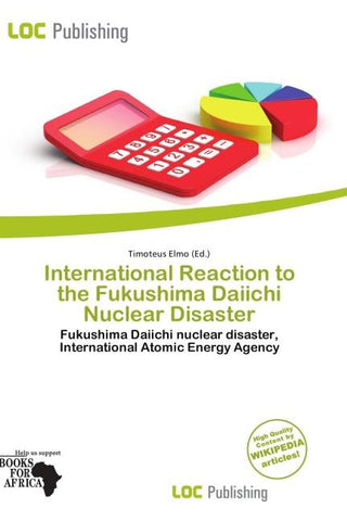 International Reaction to the Fukushima Daiichi Nuclear Disaster