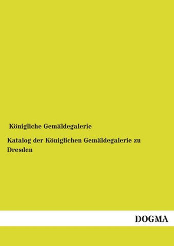Katalog der Königlichen Gemäldegalerie zu Dresden