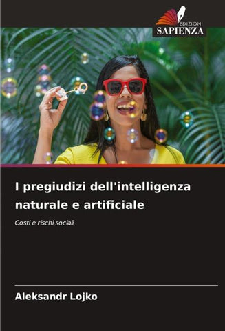 I pregiudizi dell'intelligenza naturale e artificiale